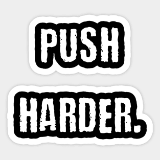 Push harder Sticker